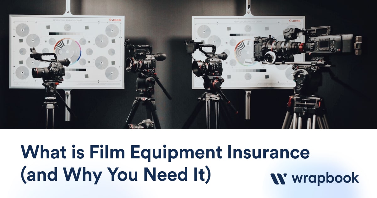 What is Film Equipment Insurance (and Why You Need It) Wrapbook